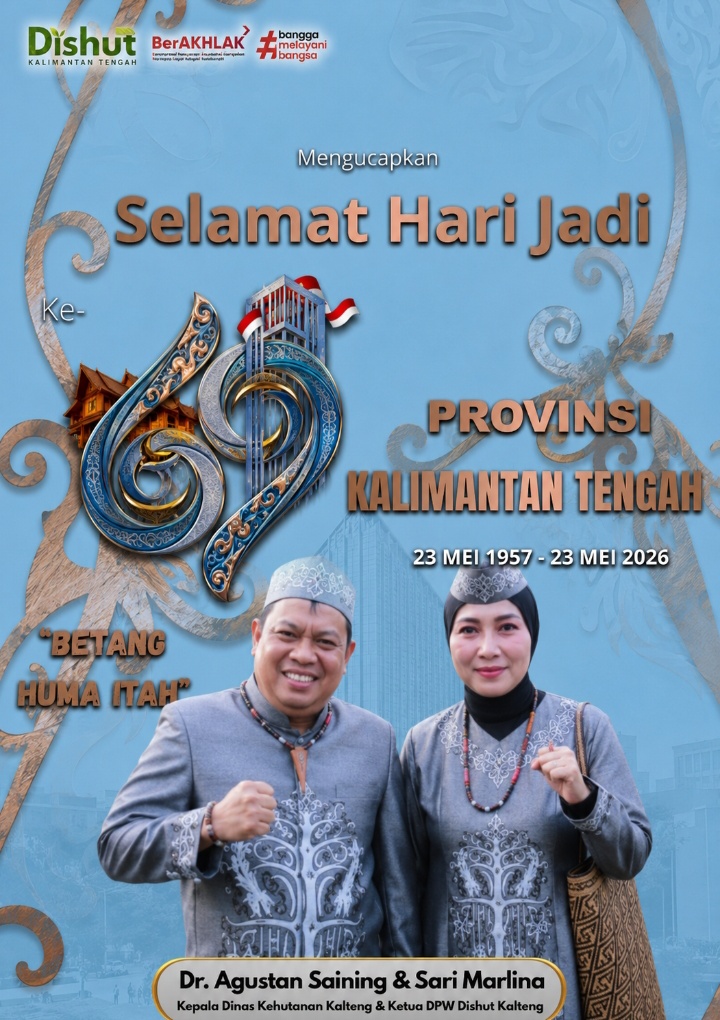 Ucapan Selamat Hari Jadi Provinsi Kalimantan Tengah ke-69 dari Dishut Kalteng menampilkan Dr. Agustan Saining dan Sari Marlina.